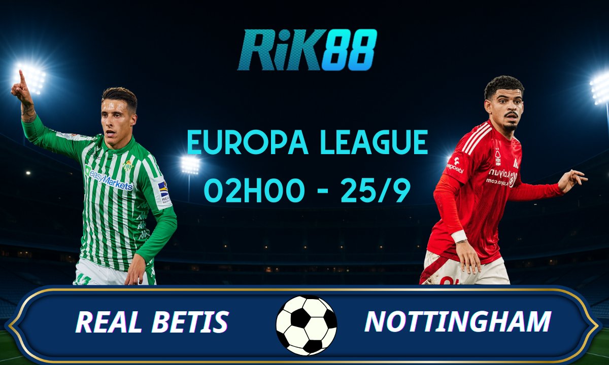 Soi kèo Real Betis vs Nottingham - 02h00 ngày 25/09/2025 - Europa League