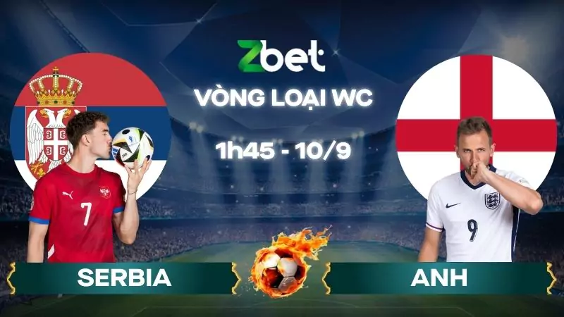 Nhận định soi kèo Serbia vs Anh - 01h45 10/09/2025 - Vòng loại WC