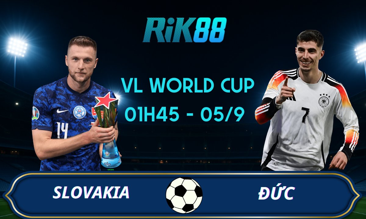 Soi kèo Slovakia vs Đức - 01h45 ngày 05/09/2025 - VL World Cup