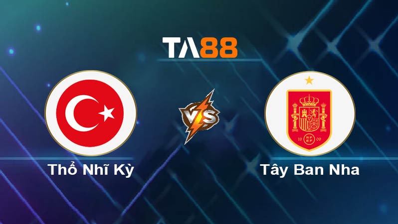 Phân tích kèo trận đấu Thổ Nhĩ Kỳ vs Tây Ban Nha ngày 08/09/2025