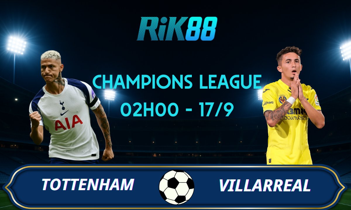 Soi kèo Tottenham vs Villarreal - 02h00 ngày 17/09/2025 - Champions League