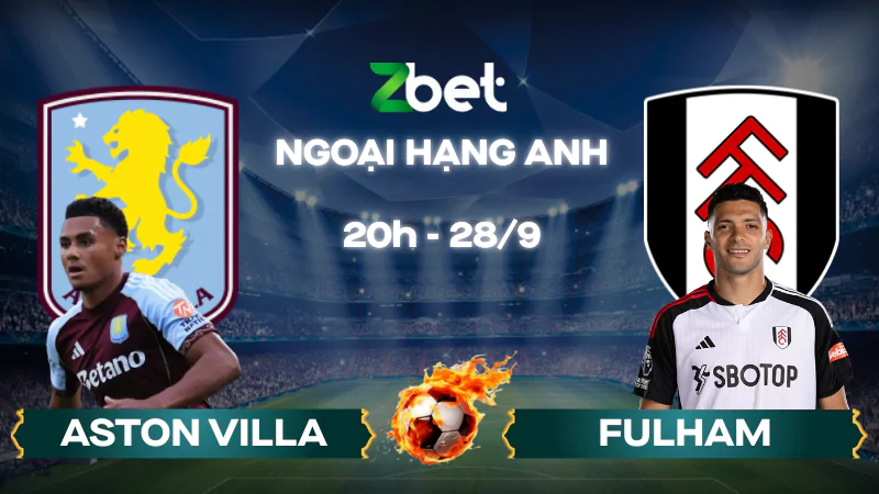 Nhận định soi kèo Aston Villa vs Fulham - 20h00 28/09/2025 - Ngoại hạng Anh