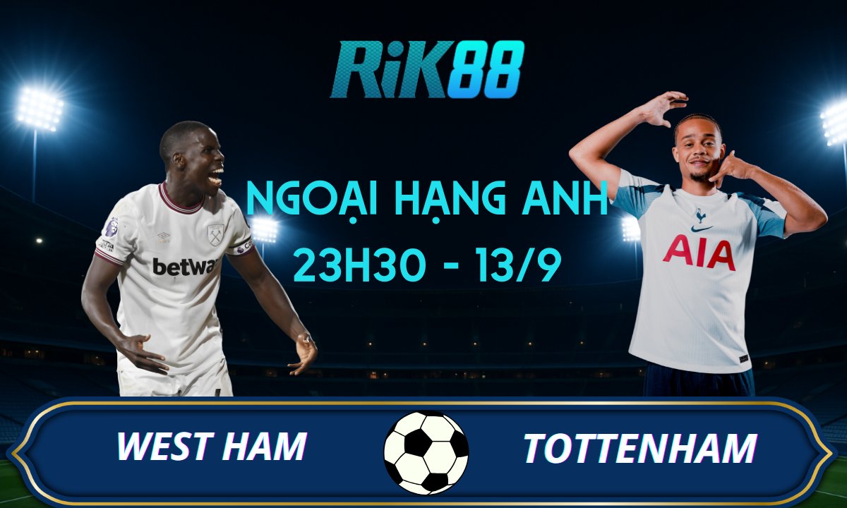 Soi kèo West Ham vs Tottenham - 23h30 ngày 13/09/2025 - Ngoại Hạng Anh