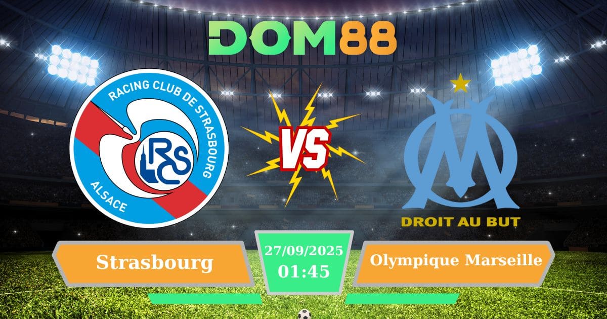 Soi kèo trận đấu Strasbourg Vs Olympique Marseille 27/09/2025