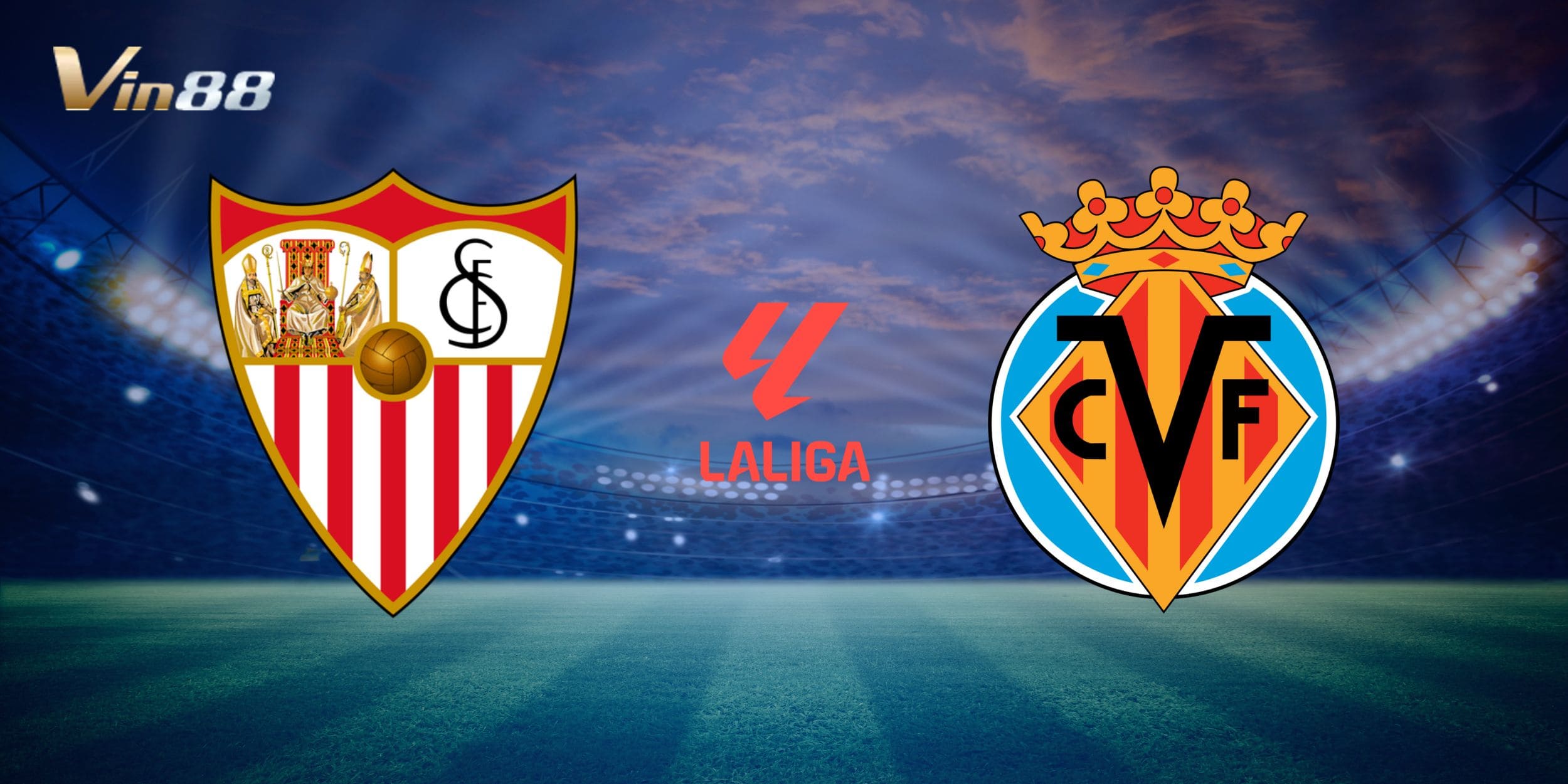 Thời gian, địa điểm và bối cảnh trận Sevilla vs Villarreal