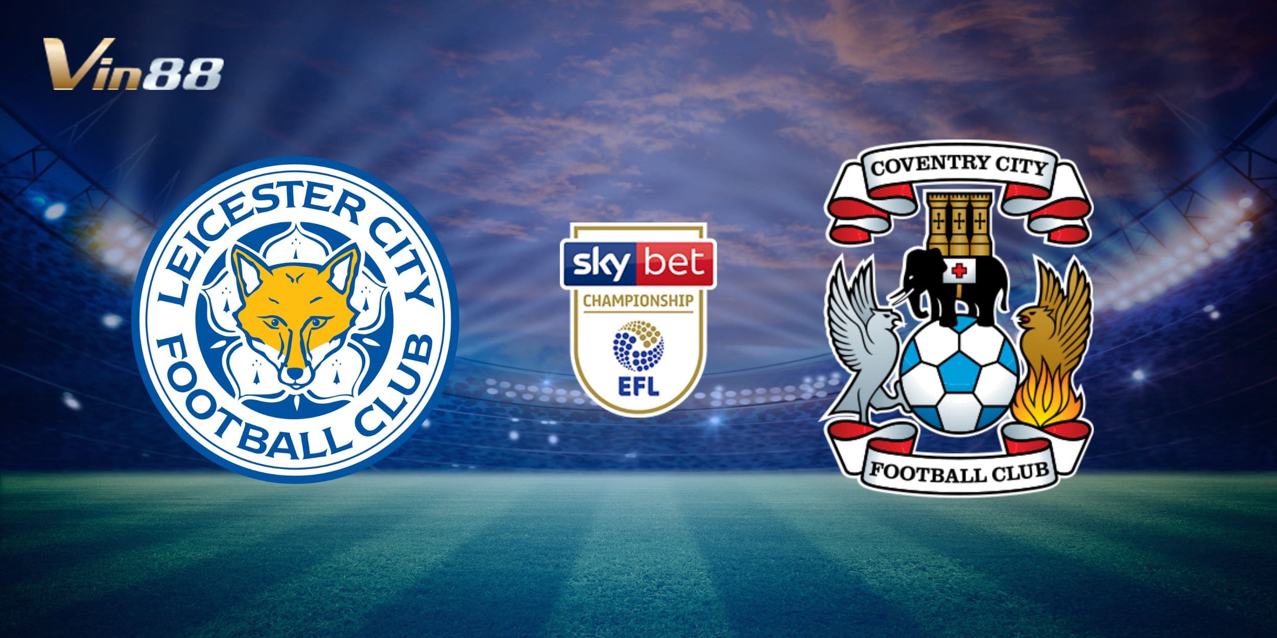 Tóm lược thời gian, địa điểm diễn ra trận đấu Leicester City vs Coventry City