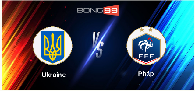 Ukraine vs Pháp