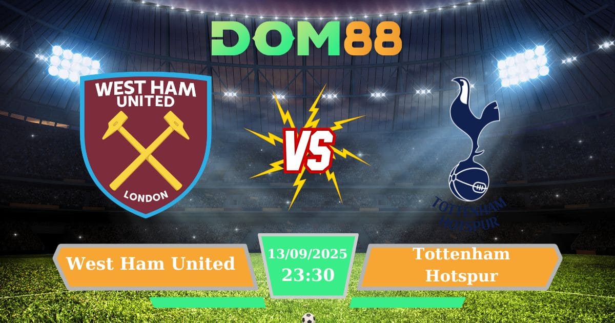 Soi Kèo West Ham United Vs Tottenham Hotspur – Điểm Nóng Vòng 4 Ngoại Hạng Anh Ngày 13/09/2025