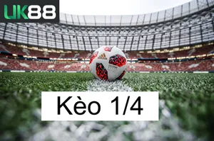 Kèo 1/4 UK88 – Tất Tần Tật Nội Dung Quan Trọng Cho Bạn