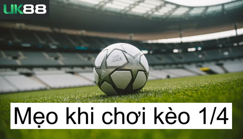 Kèo 1 phần 4 uk88