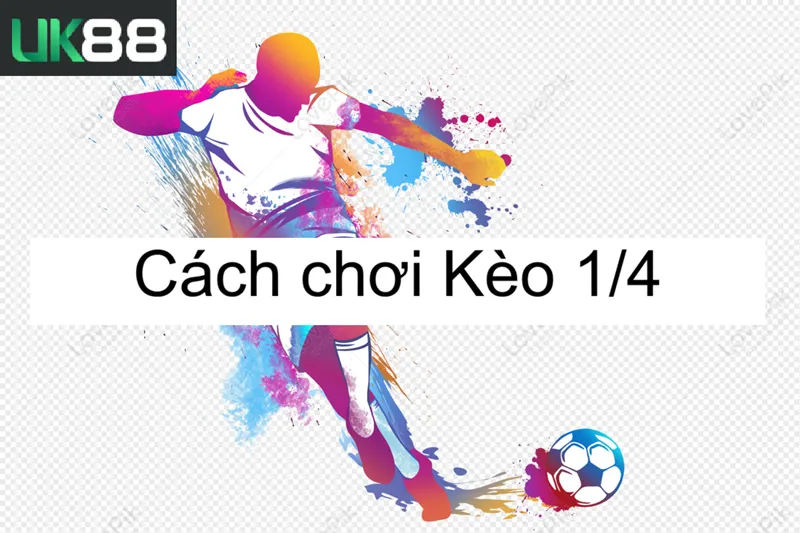 Kèo 1 phần 4 uk88