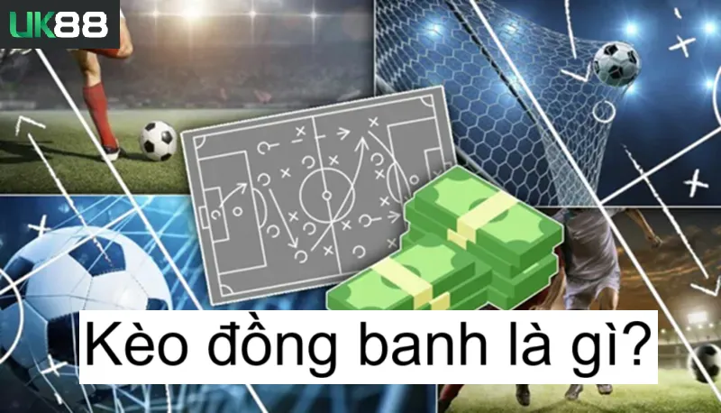 Kèo đồng banh uk88