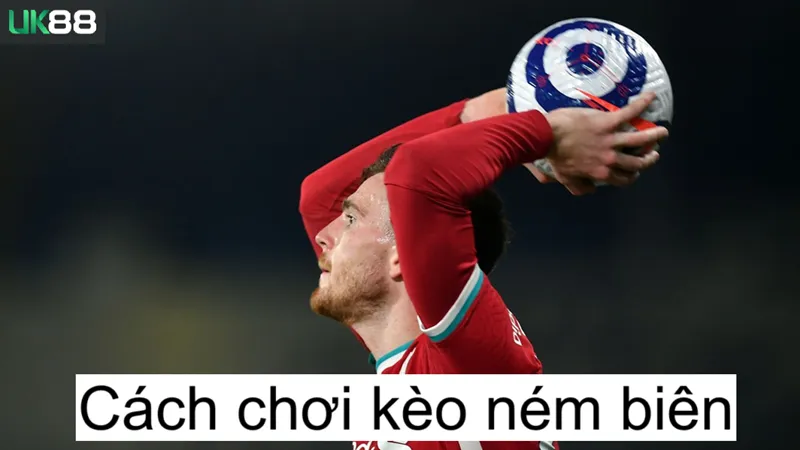 Kèo ném biên uk88