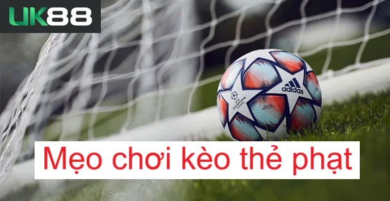 Kèo thẻ phạt uk88