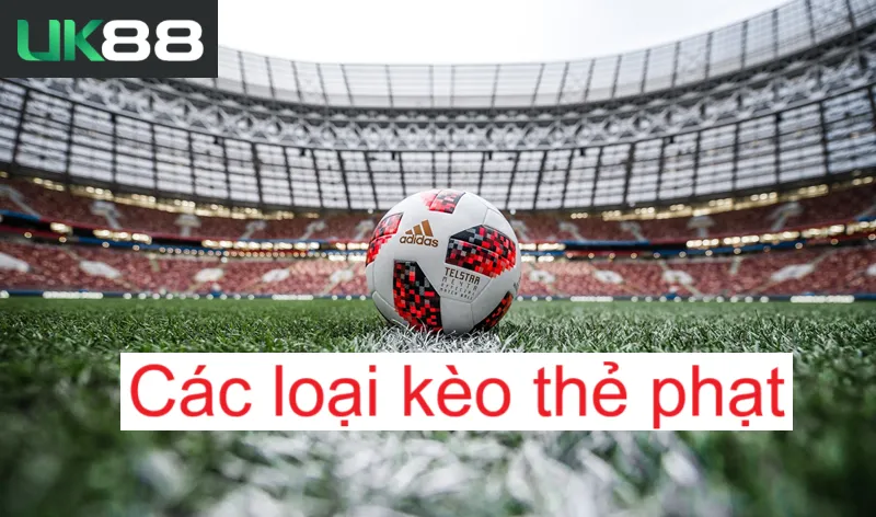 Kèo thẻ phạt uk88