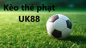 Tiết Lộ Một Số Thông Tin Quan Trọng Về Kèo Thẻ Phạt Uk88