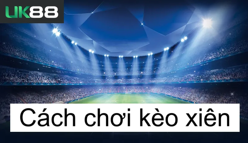 Kèo xiên uk88 