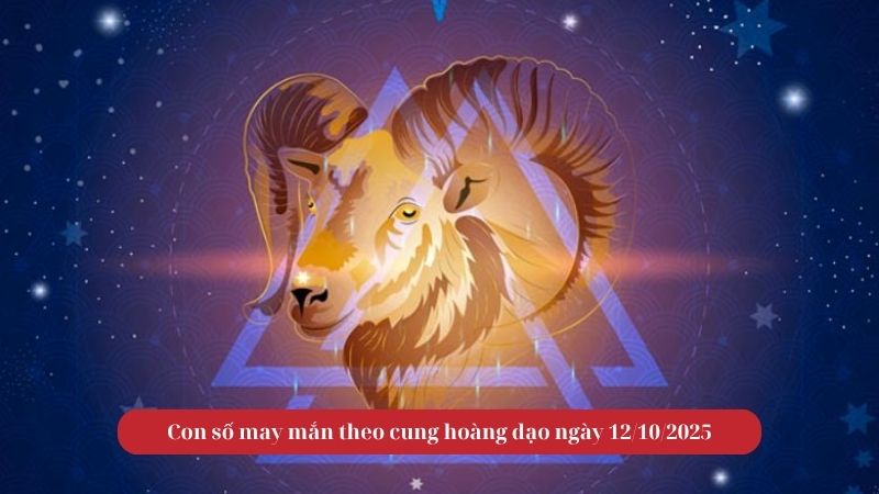 Con số may mắn theo cung hoàng đạo ngày 12/10/2025