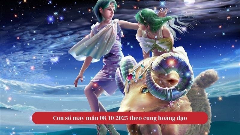Con số may mắn 08/10/2025 theo cung hoàng đạo