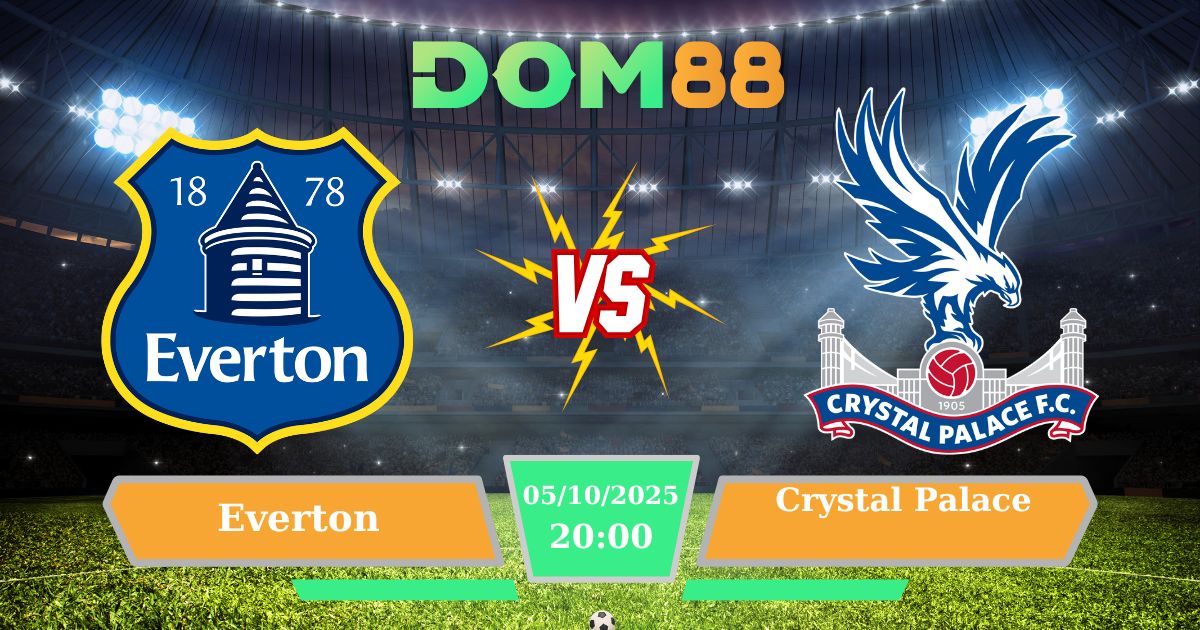 Soi Kèo Everton Vs Crystal Palace Ngày 05/10/2025 – Ngoại Hạng Anh
