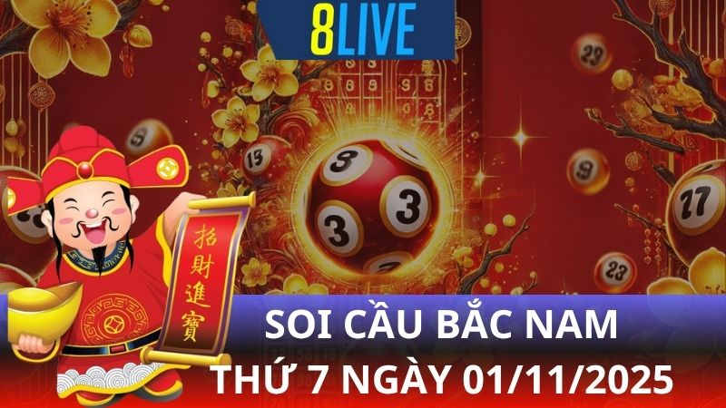 8live Soi cầu Bắc Nam 01/11/2025 – Dự đoán XS hôm nay