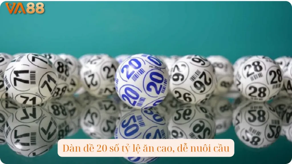 Dàn đề 20 số tỷ lệ ăn cao, dễ nuôi cầu