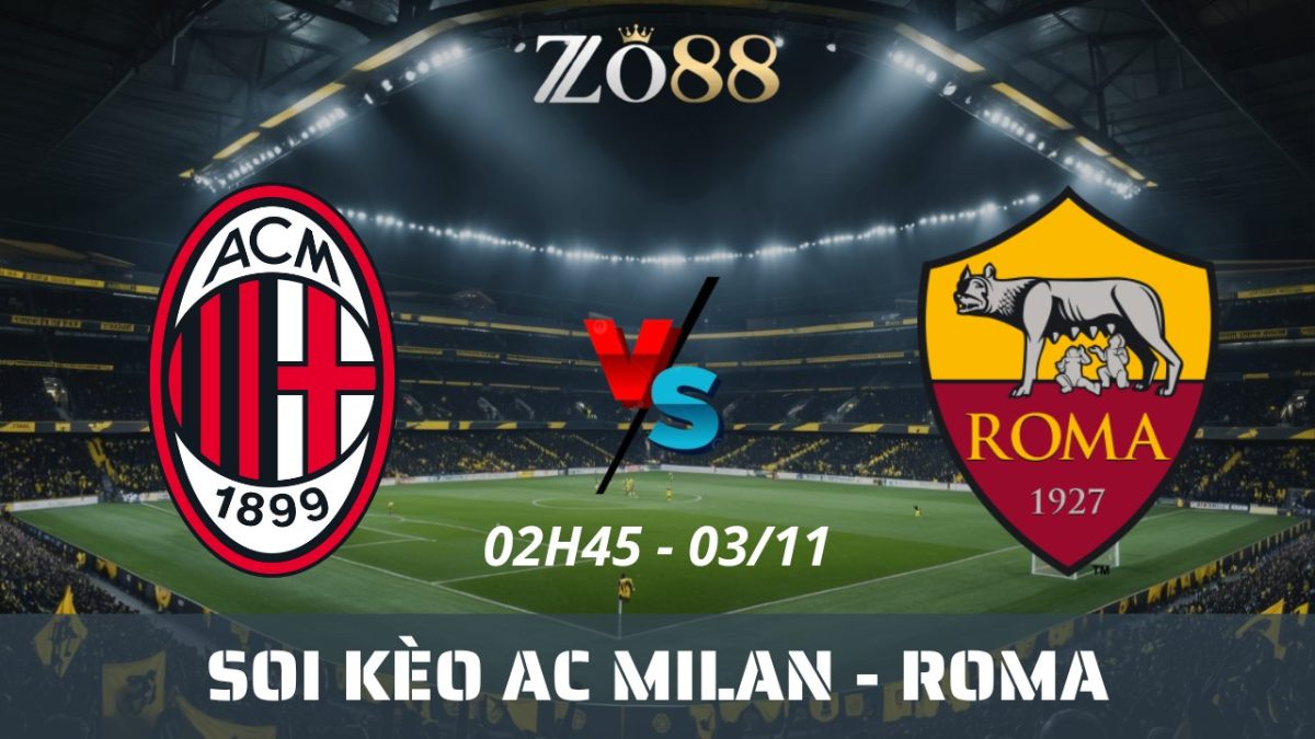 Soi kèo nhà cái AC Milan vs Roma – 03/11/2025 02h45 Serie A