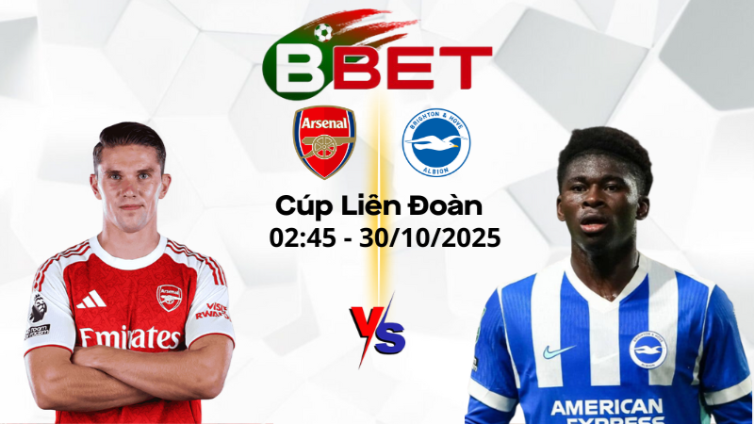 Nhận định kèo nhà cái Arsenal vs Brighton | 02:45 30/10/2025 - Cúp Liên Đoàn