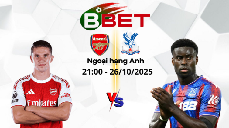 Tỷ lệ trận Arsenal vs Crystal Palace | 21:00 26/10/2025 - Ngoại hạng Anh