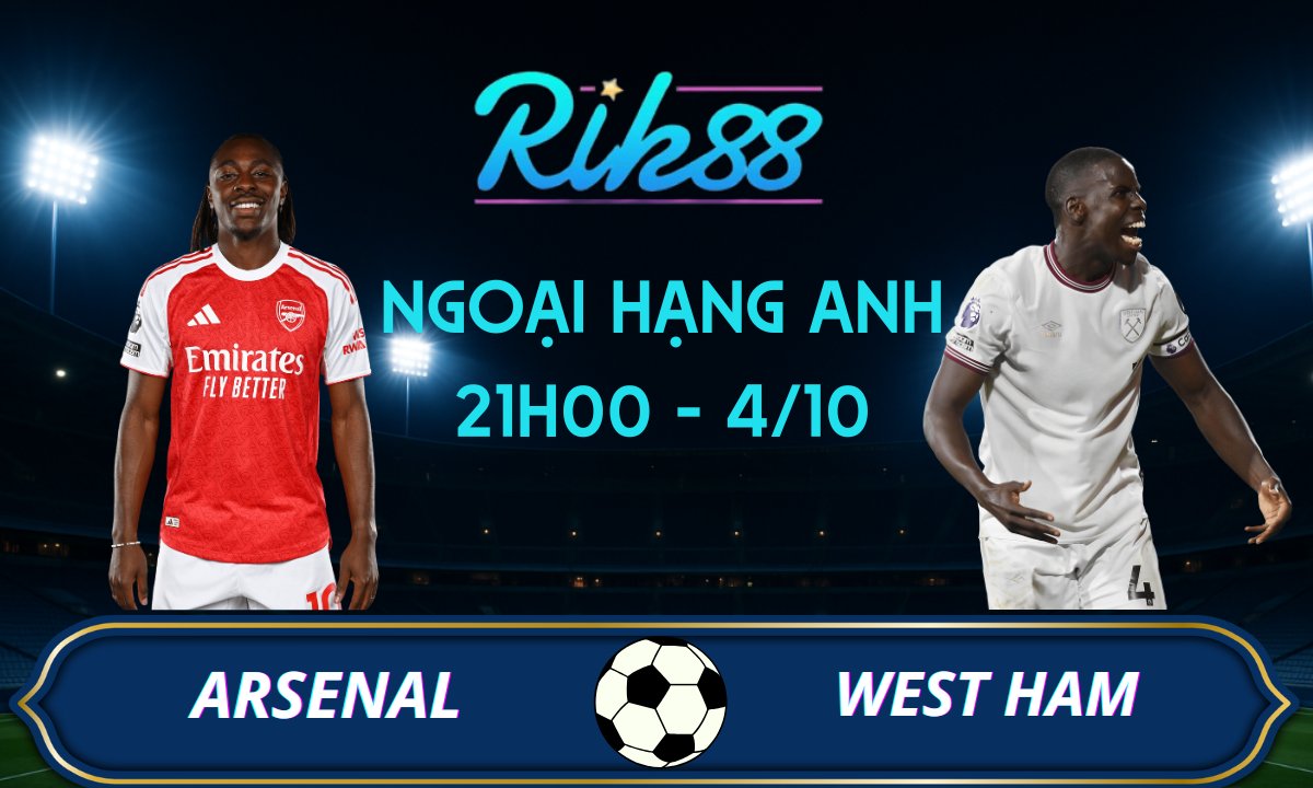 Soi kèo Arsenal vs West Ham - 21h00 ngày 04/10/2025 - Ngoại Hạng Anh