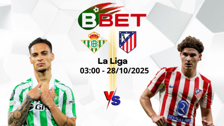 Tỷ lệ kèo nhà cái Betis vs Atletico Madrid | 03:00 28/10/2025 - La Liga
