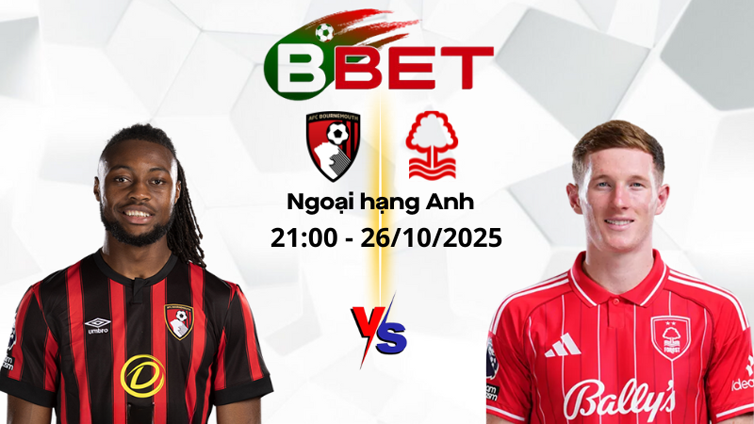 Kèo nhà cái Bournemouth vs Nottingham | 21:00 26/10/2025 - Ngoại hạng Anh