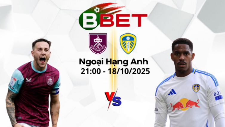 Nhận định bóng đá Burnley vs Leeds | 21:00 18/10/2025 - Ngoại hạng Anh