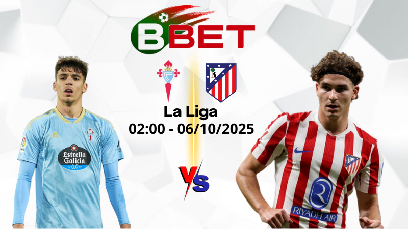 Kèo nhà cái Celta Vigo vs Atletico Madrid | 02h 06/10/2025 - La Liga