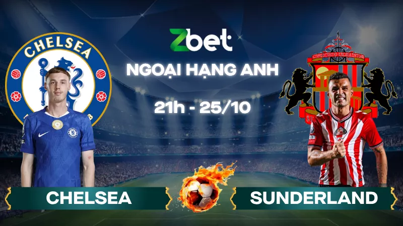 Nhận định soi kèo Chelsea vs Sunderland - 21h00 25/10/2025 - Ngoại hạng Anh