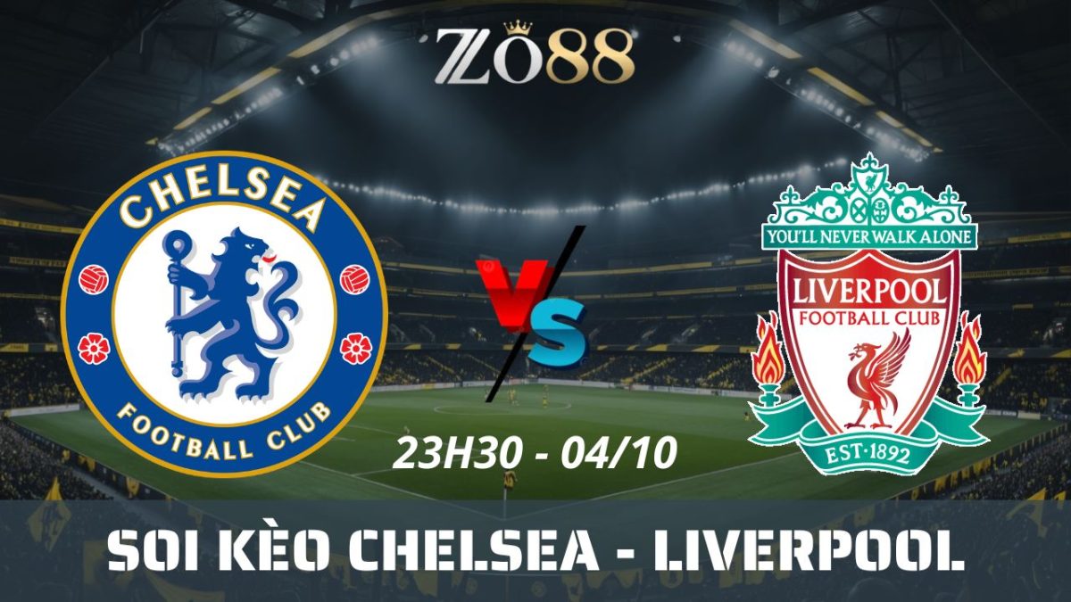 Soi kèo nhà cái Chelsea vs Liverpool - 04/10/2025 23h30 Ngoại hạng Anh