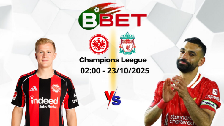 Tỷ lệ trận Frankfurt vs Liverpool | 02:00 23/10/2025 - Champions League