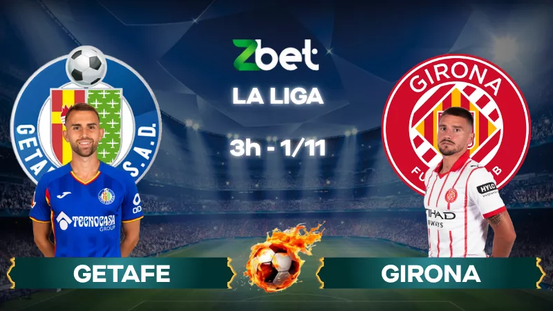 Nhận định soi kèo Getafe vs Girona - 03h00 01/11/2025 - La Liga