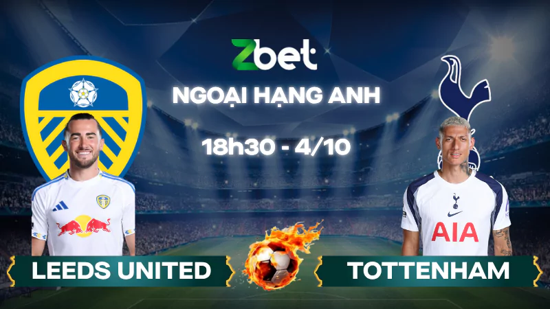Nhận định soi kèo Leeds vs Tottenham - 18h30 04/10/2025 - Ngoại hạng Anh
