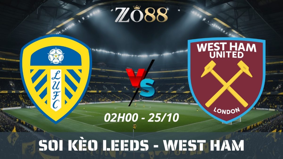 Soi kèo nhà cái Leeds vs West Ham - 25/10/2025 02h00 Ngoại hạng Anh