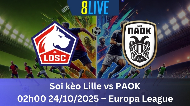 Soi kèo Lille vs PAOK 02h00 24/10/2025 - Europa League