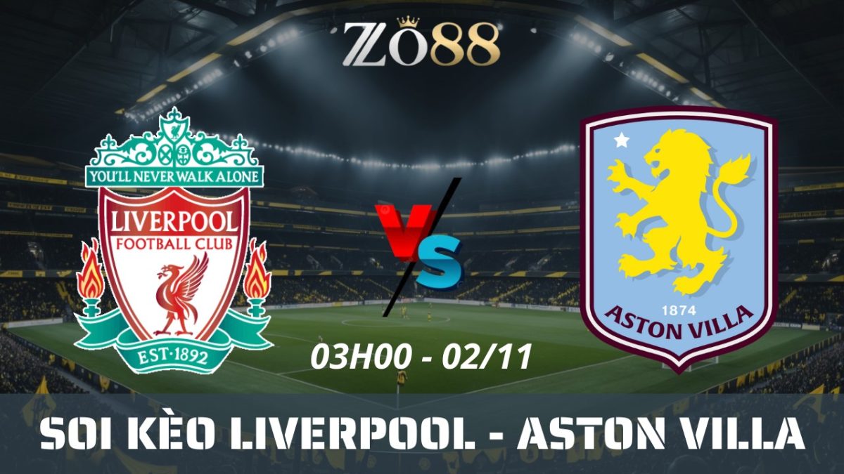 Soi kèo nhà cái Liverpool vs Aston Villa - 02/11/2025 03h00 Ngoại hạng Anh