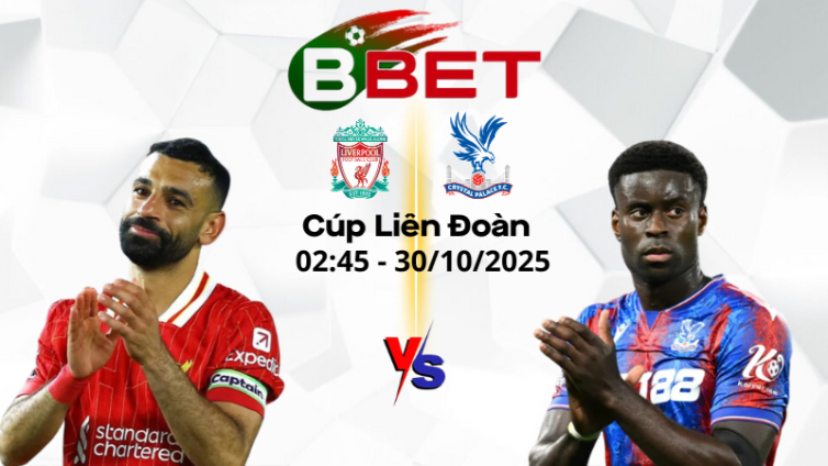 Tỷ lệ trận Liverpool vs Crystal Palace | 02:45 30/10/2025 - Cúp Liên Đoàn