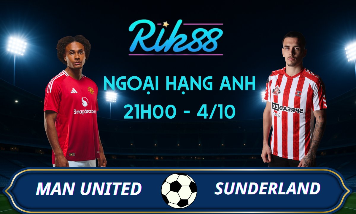 Soi kèo Man United vs Sunderland - 21h00 ngày 04/10/2025 - Ngoại Hạng Anh