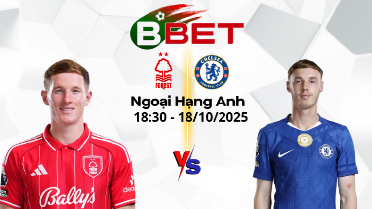 Soi kèo nhà cái Nottingham vs Chelsea | 18:30 18/10/2025 - Ngoại hạng Anh