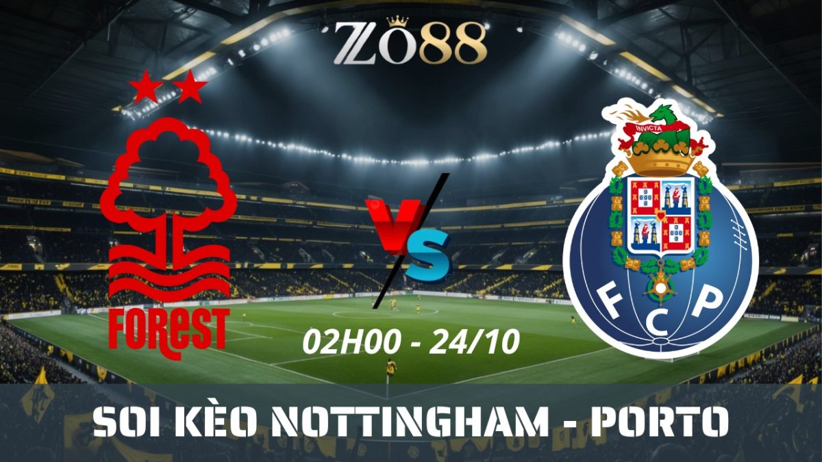Soi kèo nhà cái Nottingham vs Porto - 24/10/2025 02h00 Europa League