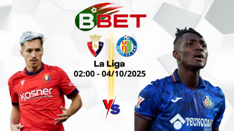 Soi Kèo Osasuna vs Getafe | 02:00 04/10/2025 - La Liga