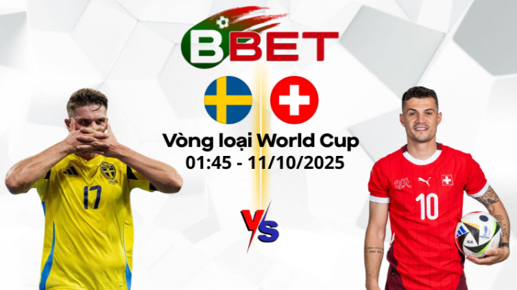 Tỷ lệ trận Thụy Điển vs Thụy Sĩ | 01:45 11/10/2025 - Vòng loại World Cup