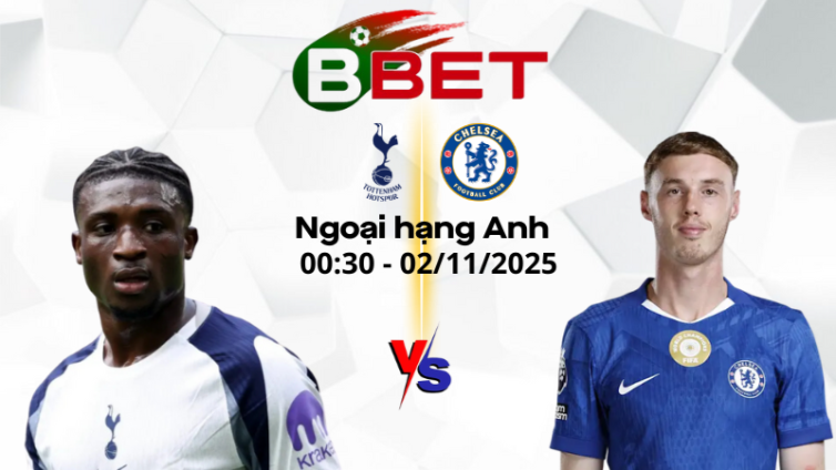 Kèo hôm nay Tottenham vs Chelsea | 00:30 02/11/2025 – Ngoại hạng Anh