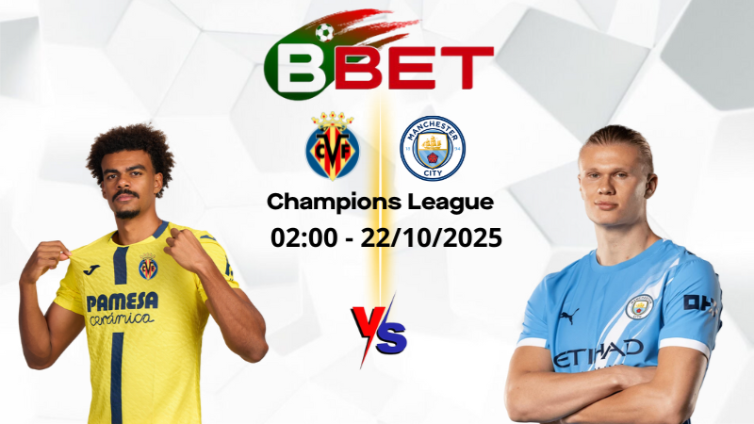 Tỷ lệ kèo nhà cái Villarreal vs Man City | 02:00 22/10/2025 - Champions League